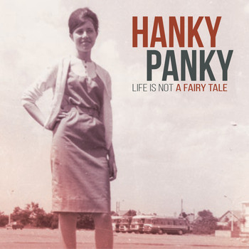 Hanky Panky - Life Is Not a Fairy Tale