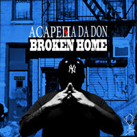 Acapella da Don - Broken Home (Explicit)