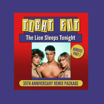 Tight Fit - The Lion Sleeps Tonight, Remixes Part 1, 35th Anniversary Remix Package