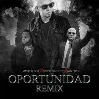 Erick Daulet - Oportunidad (Remix) [feat. Santito & Mister Boy]