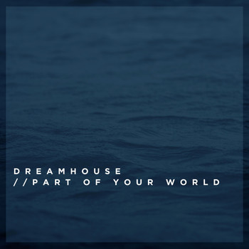 Dreamhouse - Part of Your World