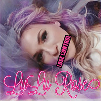 Lulu Rose - Lose Control