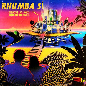 Edinho Chagas - Rhumba Sí (Groove N' Mix)