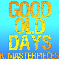 K. Masterpieces - Good Old Days (Originally Performed by Macklemore & Kesha) [Karaoke Instrumental]