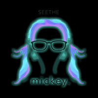 Mickey - Seethe