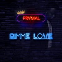 Prymal - Gimme Love