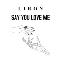 Liron - Say You Love Me
