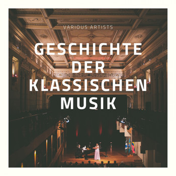 Various Artists - Geschichte der klassischen Musik