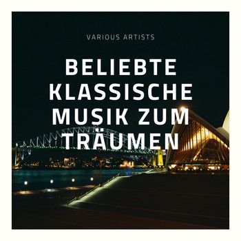 Various Artists - Beliebte klassiche Musik zum Träumen