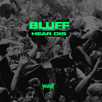 Bluff - Hear Dis