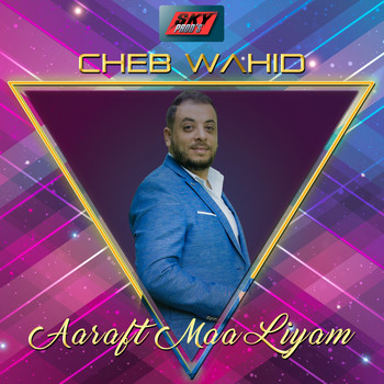 Cheb Wahid - Aaraft Maa Liyam