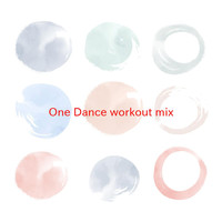 Various Artists - One Dance (workout mix) (Complete version originally performed by Drake feat. Wizkid and Kyla)