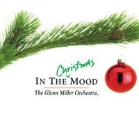 The Glenn Miller Orchestra - In the Christmas Mood