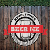 Kevin Fisher - Beer Me