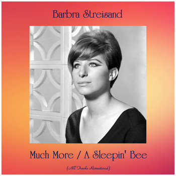 Barbra Streisand - Much More / A Sleepin' Bee (All Tracks Remastered)