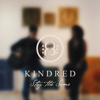 Kindred - Stay the Same