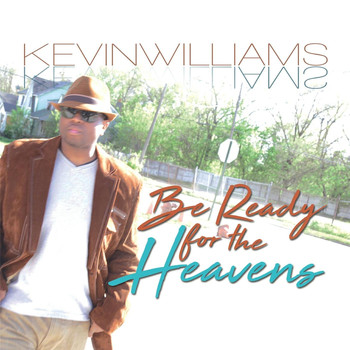 Kevin Williams - Be Ready for the Heaven's