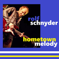 Rolf Schnyder - Hometown Melody