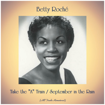 Betty Roché - Take the "A" Train / September in the Rain (All Tracks Remastered)