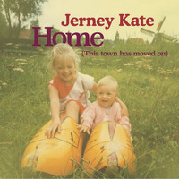Jerney Kate - Home (This Town Has Moved On)