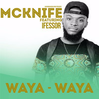 McKnife - Waya-Waya (feat. Ifessor)