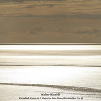 Walter Rinaldi - Pachelbel: Canon in D Major for Solo Piano (Revisitation No. 3)
