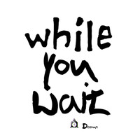 dEnAuN - While You Wait (Explicit)