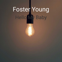 Foster Young / - Hello My Baby