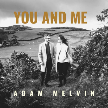 Adam Melvin / - You and Me