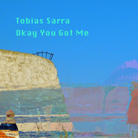Tobias Sarra / - Okay You Got Me