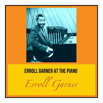 Erroll Garner - Erroll Garner at the Piano