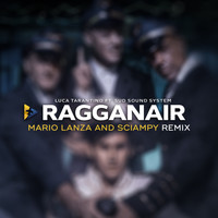 Luca Tarantino - Ragganair (Mario Lanza and Sciampy Remix)