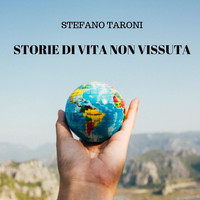 Stefano Taroni - Storie di vita non vissuta