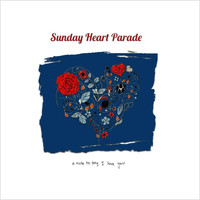 Sunday Heart Parade - A Note to Say I Love You