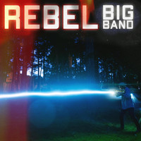 Rebel Big Band - Rebel Big Band