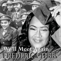 Frederica Tibbs - We'll Meet Again