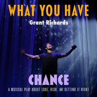 Grant Richards - What You Have (From "Chance")