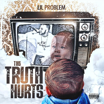 Lil Problem - The Truth Hurts (Explicit)