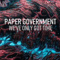 Paper Government - We've Only Got Time