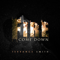 Terrance Smith - Fire Come Down (Live)