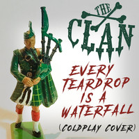 The Clan - Every Teardrop Is a Waterfall