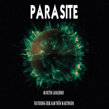 Morten Langrind - Parasite (feat. Erik Almthén Martinsen & Preben Kristensen)