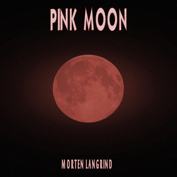 Morten Langrind - Pink Moon