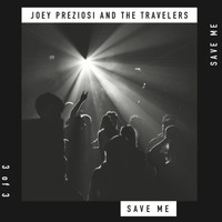 Joey Preziosi & the Travelers - Save Me