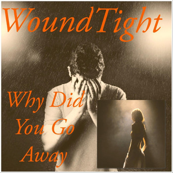 Woundtight - Why Did You Go Away