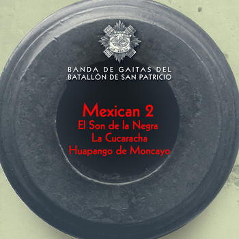 Banda de Gaitas del Batallón de San Patricio - Mexican 2: El Son de la Negra / La Cucaracha / Huapango de Moncayo