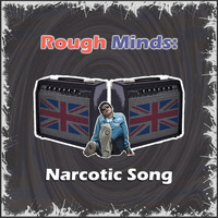 Rough Minds - Narcotic Song