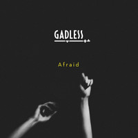 Gadless - Afraid