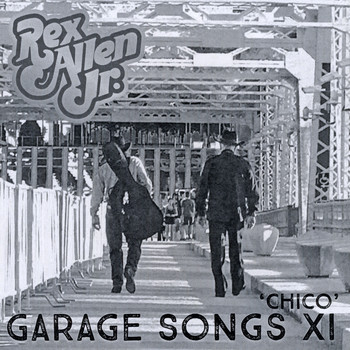 REX ALLEN JR. - Garage Songs XI 'chico'