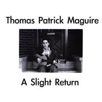 Thomas Patrick Maguire - A Slight Return: 10th Anniversary Deluxe Edition (Explicit)
